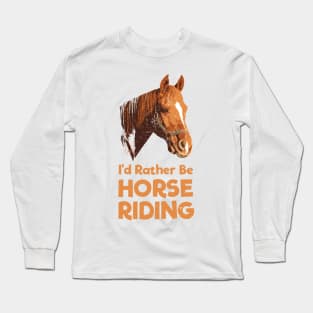 I'd Rather Be Horse Riding Long Sleeve T-Shirt